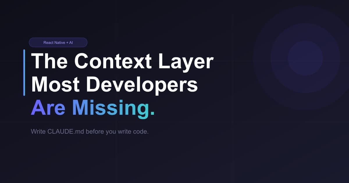 React Native + AI: The Context Layer Most Developers Are Missing